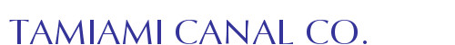 TAMIAMI CANAL CO.