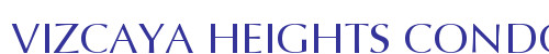 VIZCAYA HEIGHTS CONDO