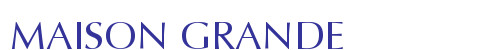 MAISON GRANDE