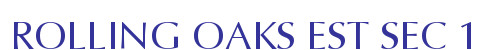 ROLLING OAKS EST SEC 1