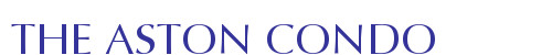 THE ASTON CONDO